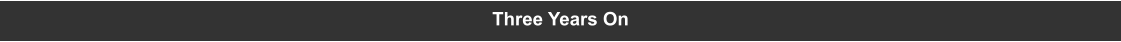 Three Years On