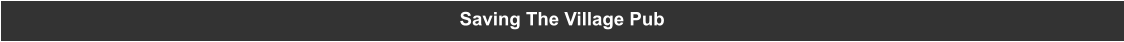 Saving The Village Pub